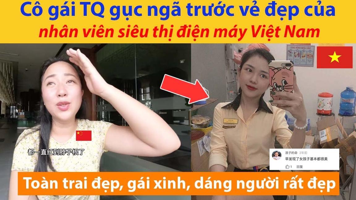Cô gái Trung Quốc gục ngã trước vẻ đẹp của nhân viên siêu thị điện máy Việt Nam