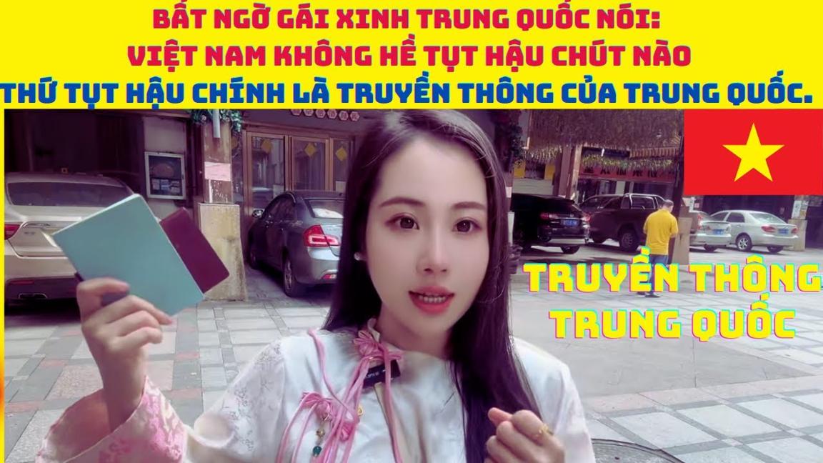 Bất Ngờ Gái xinh Trung Quốc nói Việt Nam không hề tụt hậu chút nào Thứ tụt hậu chính làtruyềnthôngTQ