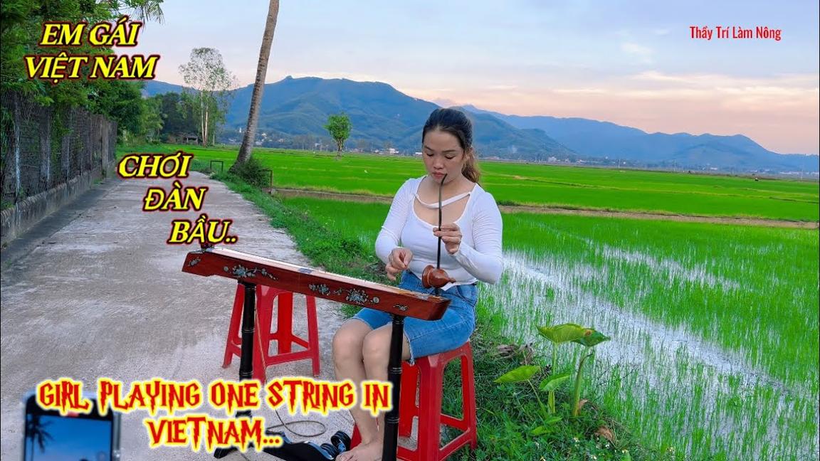 GIRL PLAYING ONE STRING INVIETNAM | GÁI XINH CHƠI ĐÀN BẦU | Âm nhạc Vùng Quê Việt Nam..