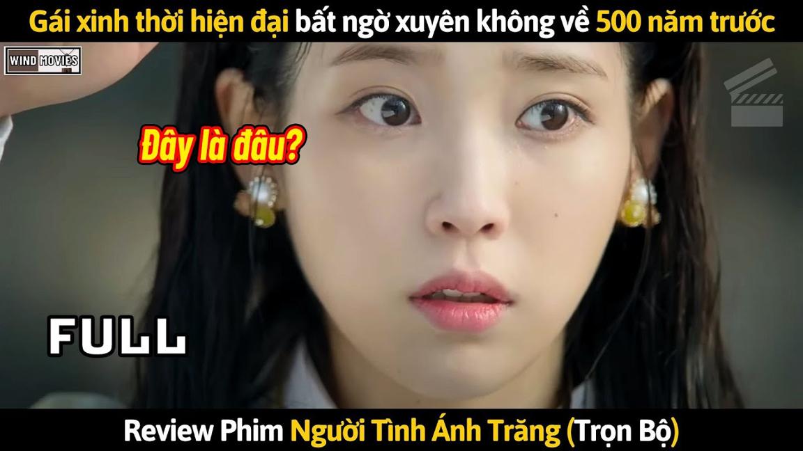 [Review Phim] Gái Xinh Thời Hiện Đại Bất Ngờ Xuyên Không Về 500 Năm Trước Và Cái Kết