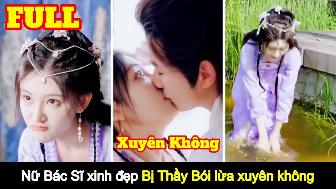 [Full] Nữ Bác Sĩ bị thầy bói lừa xuyên không hoàn thành duyên mệnh kiếp trước