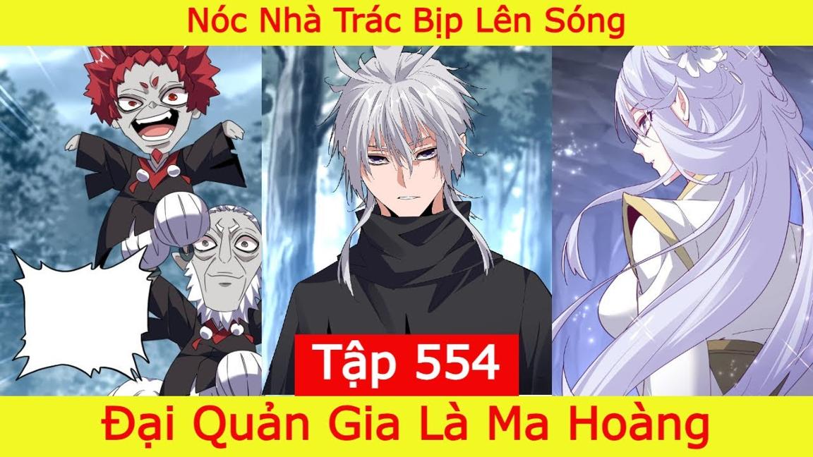 Đại Quản Gia Là Ma Hoàng - Tập 554  | Gái Xinh Gái Xinh Anh Em Ơi