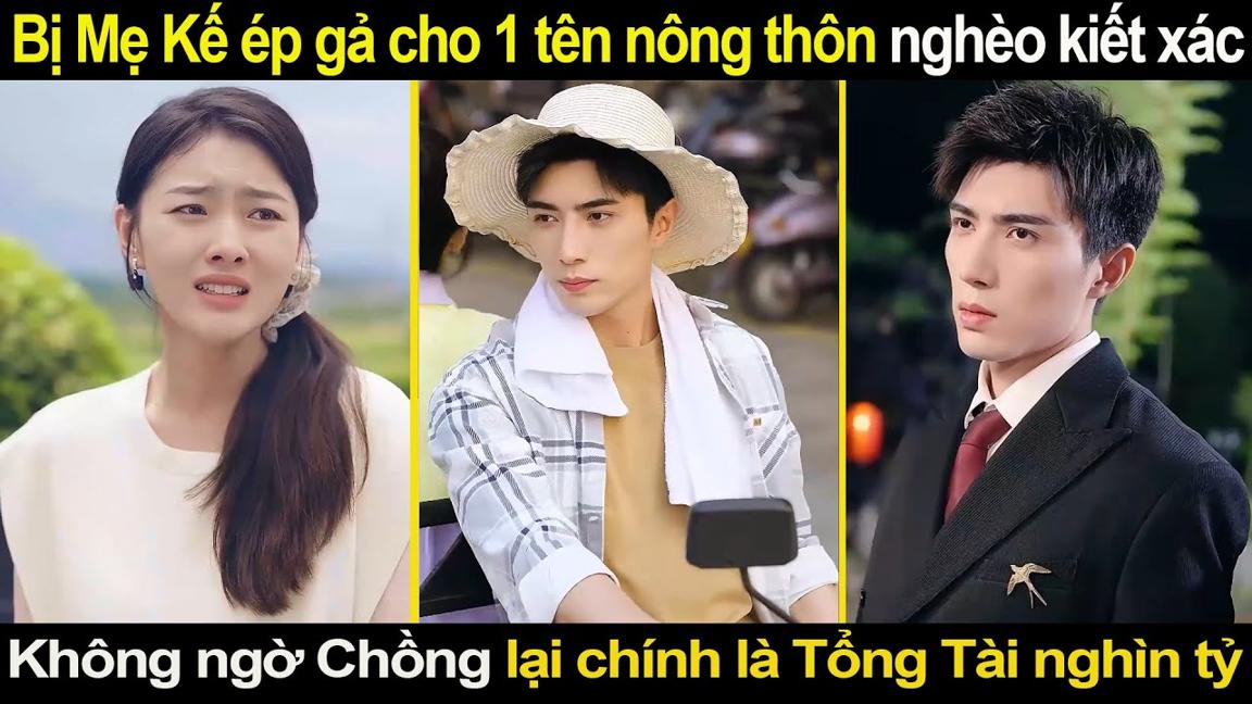 Bị mẹ kế ép gả cho 1 tên nông thôn nghèo kiết xác, không ngờ chồng lại chính là Tổng Tài nghìn tỷ