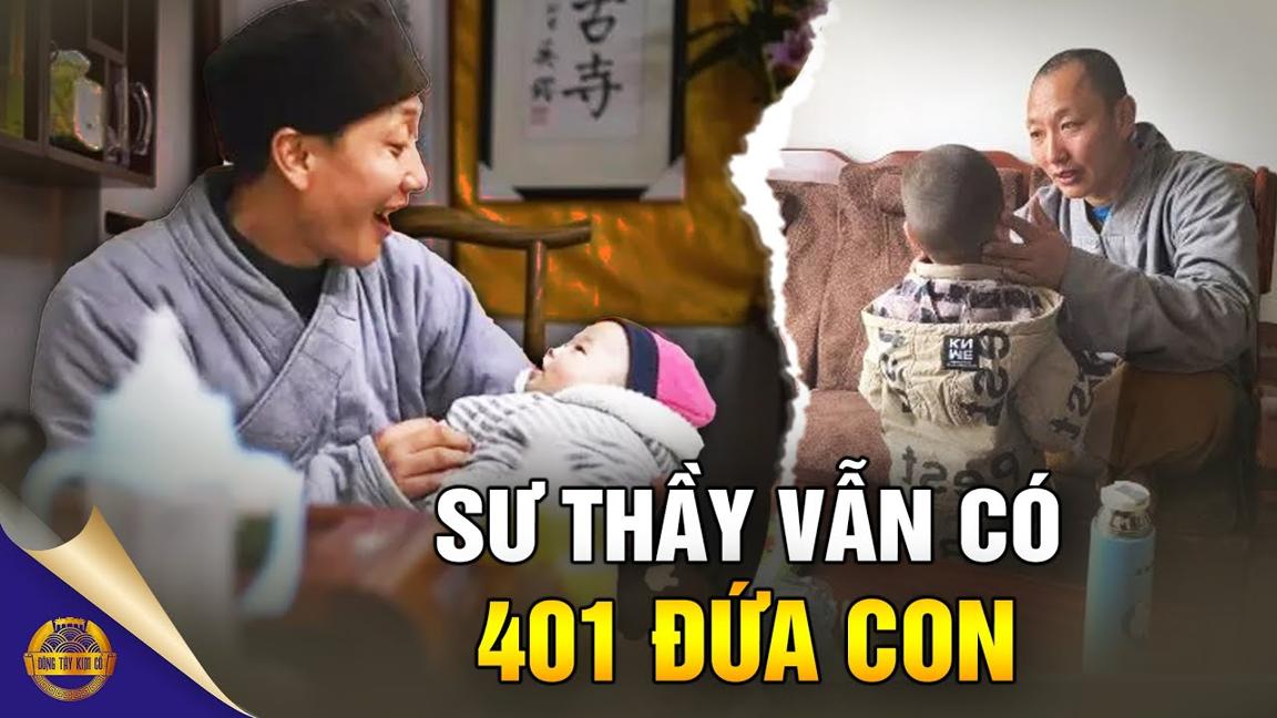 Sư Thầy Trung Quốc Có 401 Đứa Con, Bị Đuổi Khỏi Chùa Và Tố Cáo Lừa Đảo - Đông Tây Kim Cổ