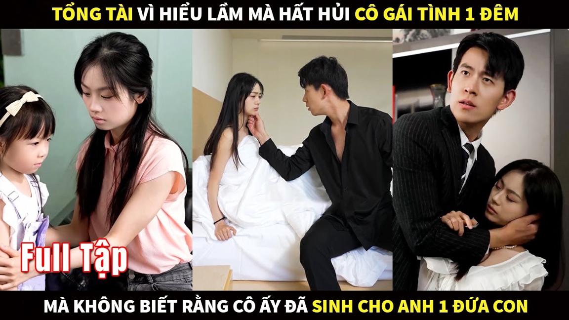 Tổng Tài vì hiểu nhầm mà hất hủi cô gái tình 1 đêm, mà không biết rằng cô đã sinh cho anh 1 đứa con