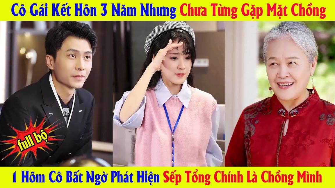 Kết Hôn 3 Năm Nhưng Chưa Từng Gặp Mặt Chồng 1 Hôm Cô Bất Ngờ Phát Hiện Sếp Tổng Chính Là Chồng Mình