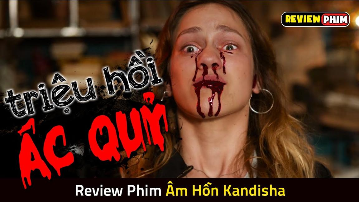 Cô Gái Triệu Hồi Ác Quỷ Từ Địa Ngục Để TRẢ THÙ Gã Bạn Trai Cũ - Review Phim ÂM HỒN CỦA KANDISHA