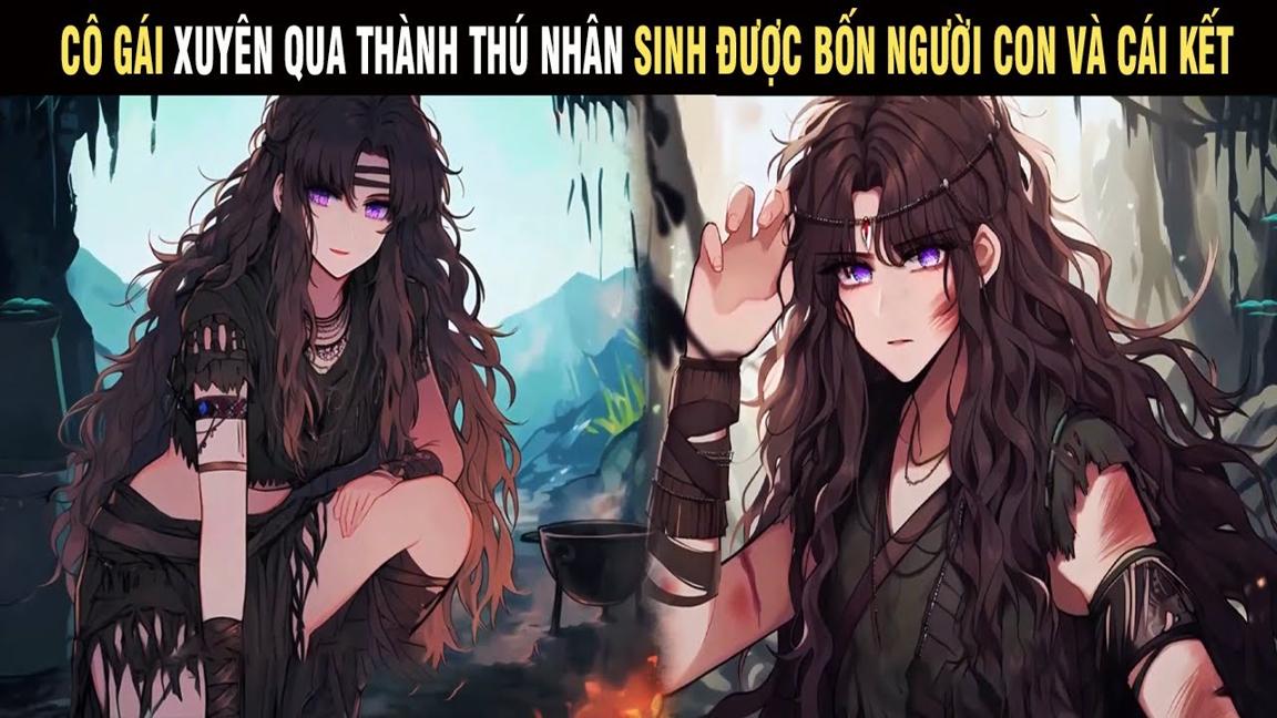 Cô Gái Xuyên Qua Thành Thú Nhân Sinh Được Bốn Người Con Và Cái Kết - Trùm Review Anime